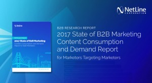 NetLine Corporation 2017 State of B2B Marketing Content Consumption and Demand Report