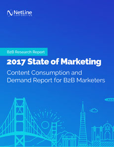 The 2017 State of B2B Marketing Content Consumption and Demand Report-NetLine Corporation